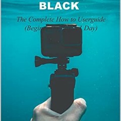 Read online GoPro Hero 10 Black: The Complete How to Userguide (Beginner to Pro) by  Jason  Raymond
