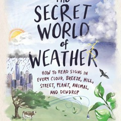 ✔ EPUB  ✔ The Secret World of Weather: How to Read Signs in Every Clou