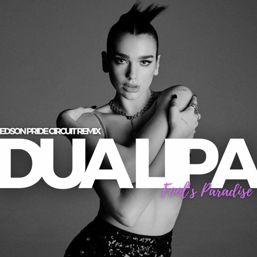 Dua Lipa - Fool's Paradise (Edson Pride Circuit Remix) + INTRO REMIX