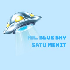Mr. Blue Sky Satu Menit