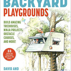 READ EPUB 📬 Backyard Playgrounds: Build Amazing Treehouses, Ninja Projects, Obstacle