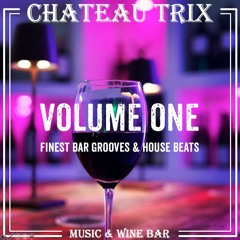 Chateau Trix Volume One - Finest Bar Grooves & House Beats by Pele Trix