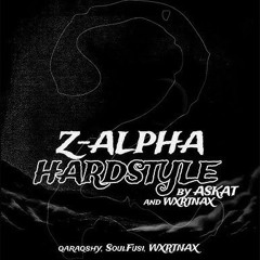 Z-ALPHA V2 (HARDSTYLE) - QARAQSHY, SOULFUSI, WXRTNAX, ASKAT