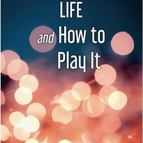 Stream ⭐ DOWNLOAD PDF The Game of Life and How to Play It Online by Bonnie  White