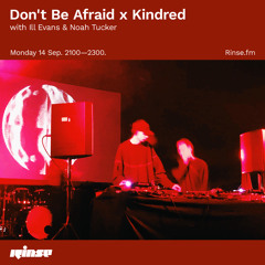 Don't Be Afraid x Kindred (Ill Evans and Noah Tucker) - 14 September 2020