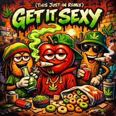 GET IT SEXY - This Just-in REMIX
