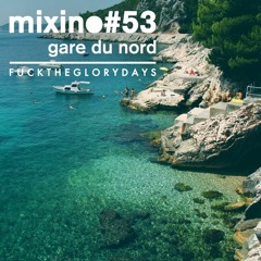 Mixino #53 - Gare Du Nord