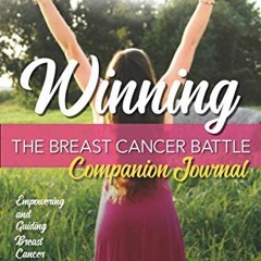 View EBOOK EPUB KINDLE PDF Winning the Breast Cancer Battle: Companion Journal: Empow