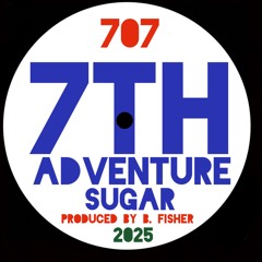 7th Adventure- Sugar (2025)