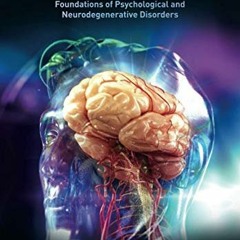 ❤️ Read Clinical Neuroscience: Foundations of Psychological and Neurodegenerative Disorders by