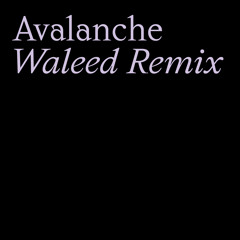 Avalanche (Waleed Remix)