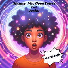 SLANNY MGV - Matrixage (JESKO BEAT)