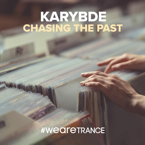 Karybde - Chasing The Past | #WeAreTrance