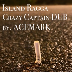 ISLAND RAGGA CrazyCaptain DUB By ACEMARK