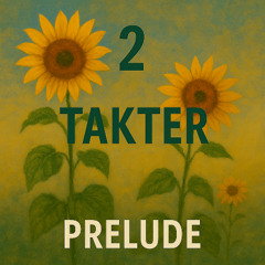 2 TAKTER - Prelude