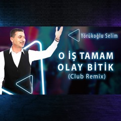 O İş Tamam Olay Bitik (Club Remix)