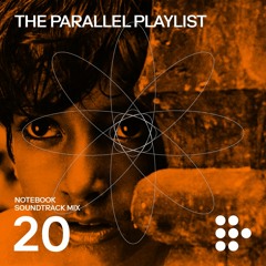 Notebook Soundtrack Mix #20: The Parallel Playlist
