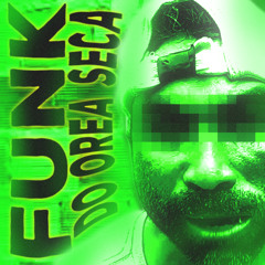Funk Do Orea Seca
