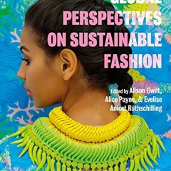 [PDF] Read Global Perspectives on Sustainable Fashion by  Alison Gwilt,Alice Payne,Evelise Anicet Ru