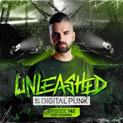 Unleashed by Digital Punk | 2024 Yearmix | Episode 142