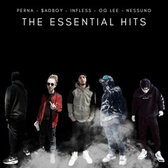 The Essential Hits (with PERNA, $adBoy, Infless, OG LEE & nessuno)