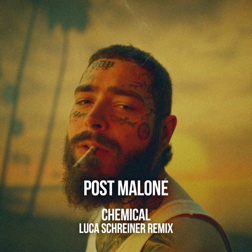 Post Malone - Chemical (Luca Schreiner Remix)