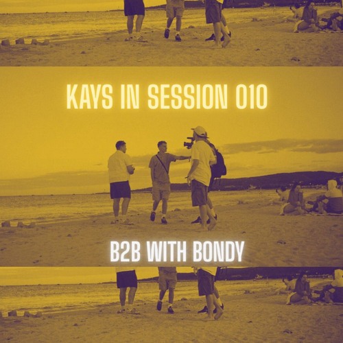 Kays In Session 010 - B2B With Bondy