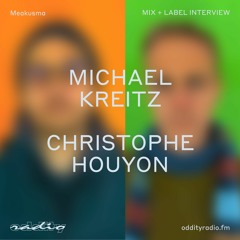 Meakusma - Oddity Influence Mix by Michael  Kreitz & Christophe Houyon