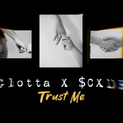 Glotta x $CXDE - Trust Me