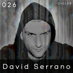 Cycles Podcast #026 - David Serrano (techno, industrial, groove)