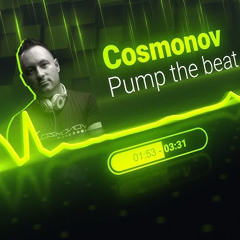 Cosmonov - Pump the beat (Original Mix)