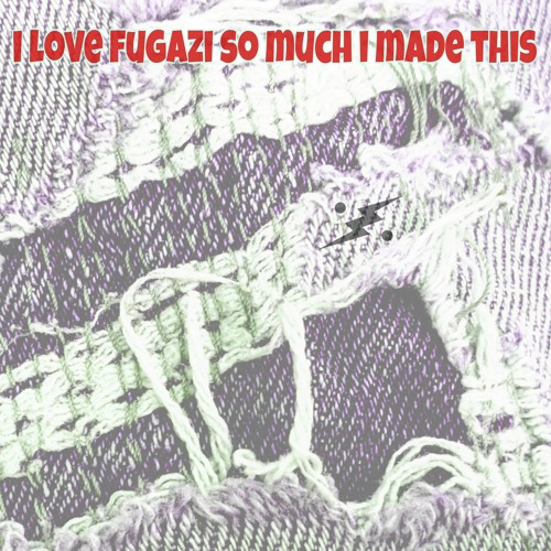 I Love Fugazi So Much I Made This