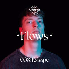 Flows 003: Eskape