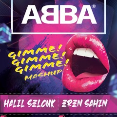 ABBA - Gimme Gimme (Halil Selcuk & Eren Sahin Mashup)