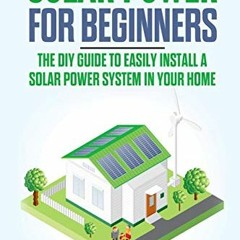download PDF 📩 Solar Power for Beginners: The DIY Guide to Easily Install a Solar Po