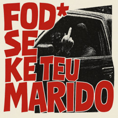 Fod*Se Ke Teu Marido