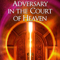 [FREE] KINDLE √ Defeating Your Adversary in the Court of Heaven (The Courts of Heaven