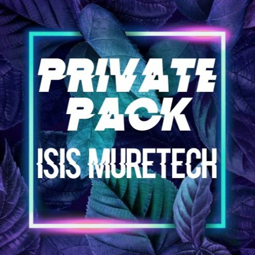 PRIVATE PACK - ISIS MURETECH - FREE DOWNLOAD