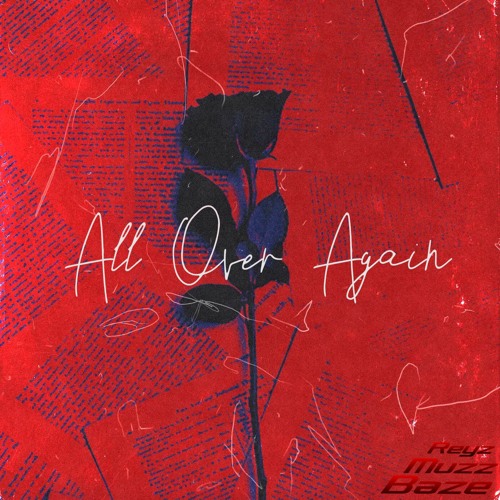 All Over Again // Baze x Muzz x Reyz