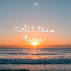 All this time