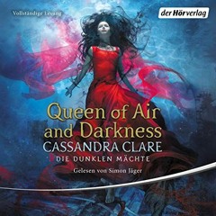 PDF/E.B.O.O.K Queen of Air und Darkness (German edition): Die Dunklen Mächte 3 BY Cassandra Cla