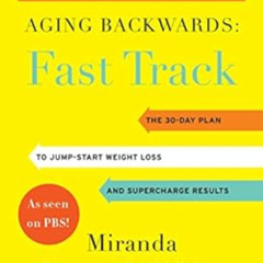 Get KINDLE 📝 Aging Backwards: Fast Track: 6 Ways in 30 Days to Look and Feel Younger