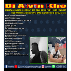 DJ ALVIN KHO™ - SPESIAL REQ DIGO ARMAIT DAN AGUS COMIX FROM JOHOR MALAYSIA PILIHANMU MELUKAIKU
