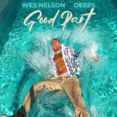 Wes Nelson, Deeps - Good Part (Alex Hobson Remix)