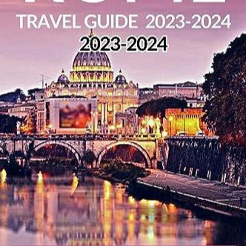 Stream Télécharger Le PDF ROME TRAVEL GUIDE 2023-2024: An In-Depth ...