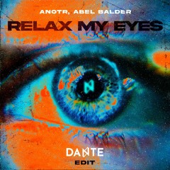 Relax My Eyes (Dante Edit)