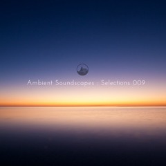 Ambient Soundscapes - Selections 009