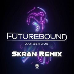 Futurebound - Dangerous (Skran Remix) - Viper Recordings Competition Entry