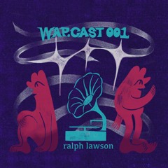 WAP.cast 001 - Ralph Lawson