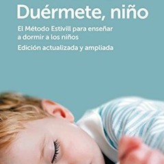 [FREE] EBOOK 📂 Duérmete, niño (edición actualizada y ampliada): El Método Estivill p